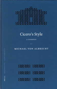 Hardcover Cicero's Style: A Synopsis. Followed by Selected Analytic Studies Book