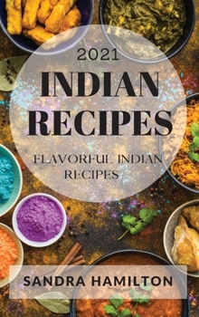 Hardcover Indian Recipes 2021: Flavorful Indian Recipes Book