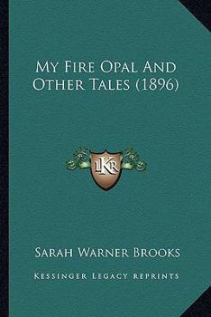 Paperback My Fire Opal And Other Tales (1896) Book