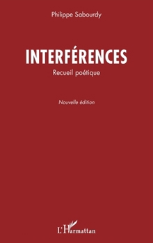 Paperback Interférences: Recueil poétique Nouvelle édition [French] Book