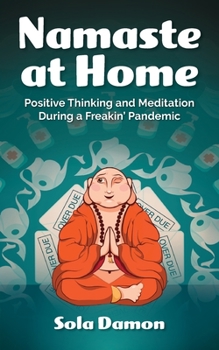 Paperback Namaste at Home: Positive Thinking and Meditation During a Freakin' Pandemic Book