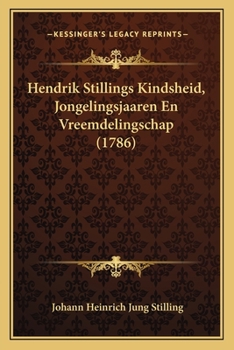 Paperback Hendrik Stillings Kindsheid, Jongelingsjaaren En Vreemdelingschap (1786) [Dutch] Book