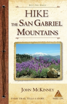 Paperback Hike the San Gabriel Mountains: Best Day Hikes in the Foothills and High Country Book