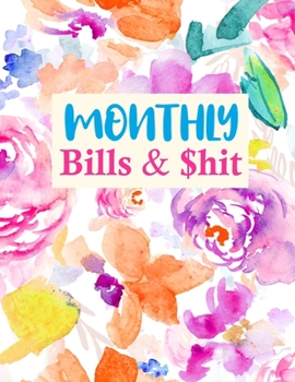 Monthly Bills & $hit: Cute Daily Weekly & Monthly Calendar Expense Tracker Organizer For Budget Planner And Financial Planner Workbook