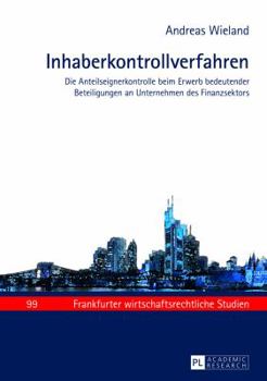 Hardcover Inhaberkontrollverfahren: Die Anteilseignerkontrolle beim Erwerb bedeutender Beteiligungen an Unternehmen des Finanzsektors [German] Book