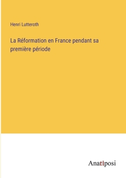 Paperback La Réformation en France pendant sa première période [French] Book