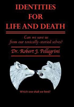 Hardcover Identities for Life and Death: Can We Save Us from Our Toxically Storied Selves? Book
