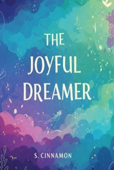 Paperback The Joyful Dreamer: A Lighthearted Journey into Lucid Awareness Book