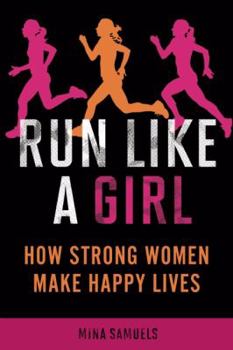 Paperback Run Like a Girl: How Strong Women Make Happy Lives Book
