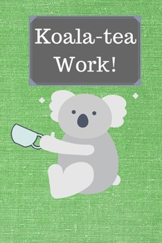 Paperback Koala-tea Work!: Punny Journal Notebook Diary 6" x 9" 120 lined pages Book