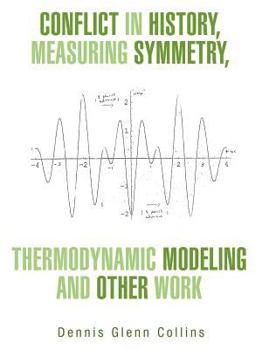 Paperback Conflict in History, Measuring Symmetry, Thermodynamic Modeling and Other Work Book