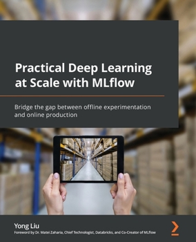 Paperback Practical Deep Learning at Scale with MLflow: Bridge the gap between offline experimentation and online production Book