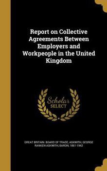 Hardcover Report on Collective Agreements Between Employers and Workpeople in the United Kingdom Book