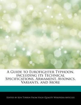 Paperback A Guide to Eurofighter Typhoon, Including Its Technical Specifications, Armament, Avionics, Variants, and More Book
