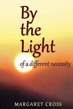 Paperback By the Light: of a different necessity Book