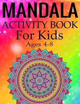 Paperback Mandala Activity Book for Kids Ages 4-8: Mandala Coloring Activity Book for Kids Ages 4-8 Book