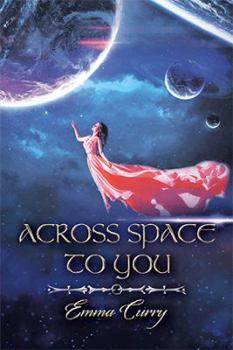 Paperback Across Space to You: Book 1 of the Across Space Trilogy Book