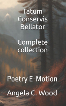 Paperback Tatum Conservis Bellator Complete collection: Poetry E-Motion including Legends of Ascension Book