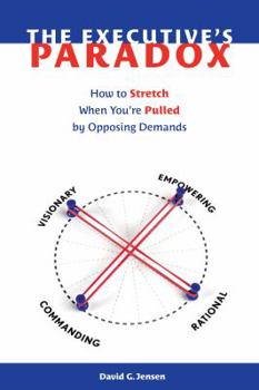 Paperback The Executive's Paradox: How to Stretch When You're Pulled by Opposing Demands Book