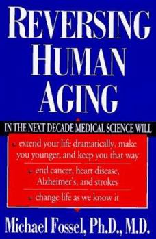 Hardcover Reversing Human Aging: A Groundbreaking Book about Medical Advances That Will Revolutionize... Book