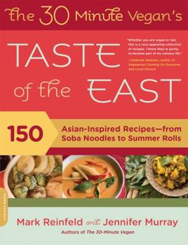 Paperback The 30-Minute Vegan's Taste of the East: 150 Asian-Inspired Recipes -- From Soba Noodles to Summer Rolls Book