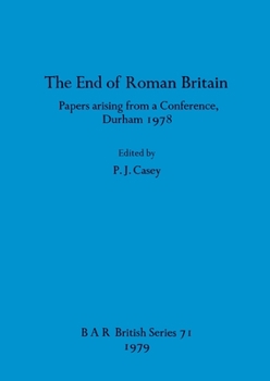 Paperback The End of Roman Britain: Papers arising from a Conference, Durham 1978 Book