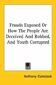 Paperback Frauds Exposed Or How The People Are Deceived And Robbed, And Youth Corrupted Book