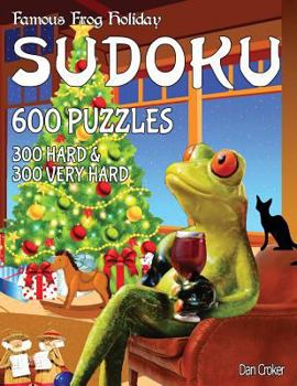 Paperback Famous Frog Holiday Sudoku 600 Puzzles, 300 Hard and 300 Very Hard: Don't Be Bored Over The Holidays, Do Sudoku! Makes A Great Gift Too. Book