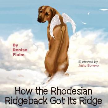 Hardcover How The Rhodesian Ridgeback Got Its Ridge Book