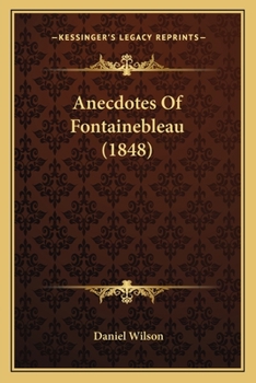 Paperback Anecdotes Of Fontainebleau (1848) Book