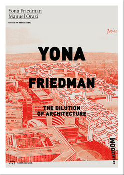 Paperback Yona Friedman. the Dilution of Architecture Book