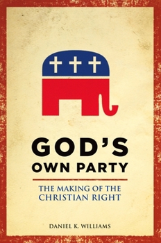 Paperback God's Own Party: The Making of the Christian Right Book
