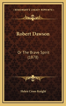 Hardcover Robert Dawson: Or The Brave Spirit (1878) Book