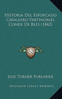 Paperback Historia Del Esforcado Cavallero Partinobles Conde De Bles (1842) [Spanish] Book