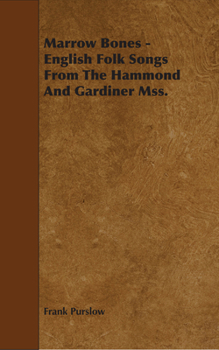 Paperback Marrow Bones - English Folk Songs From The Hammond And Gardiner Mss. Book