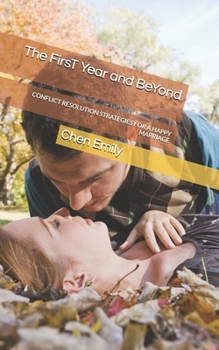 The FirsT Year and BeYond: CONFLICT RESOLUTION STRATEGIES FOR A HAPPY MARRIAGE
