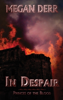 In Despair - Book #3 of the Princes of the Blood