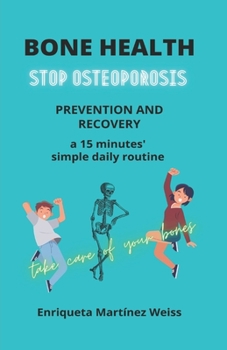 Paperback Bone Health: STOP OSTEOPOROSIS - PREVENTION AND RECOVERY- a 15 minutes' simple daily routine Book