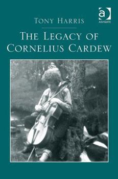 Hardcover The Legacy of Cornelius Cardew Book