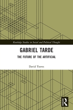 Gabriel Tarde: The Future of the Artificial