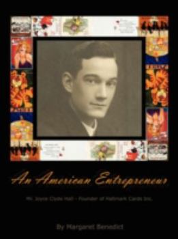 Paperback An American Entrepreneur - Mr. Joyce Clyde Hall - Founder of Hallmark Cards Inc. Book