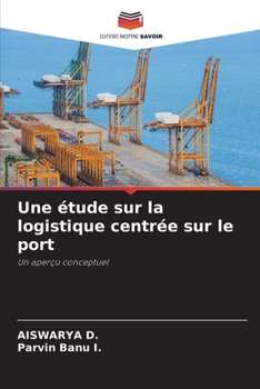 Une étude sur la logistique centrée sur le port (French Edition)