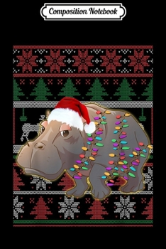 Composition Notebook: Funny Hippo Ugly Sweater Christmas Pajama Gift  Journal/Notebook Blank Lined Ruled 6x9 100 Pages