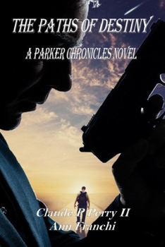 The Paths of Destiny: A Parker Chronicles Novel (The Parker Chronicles)