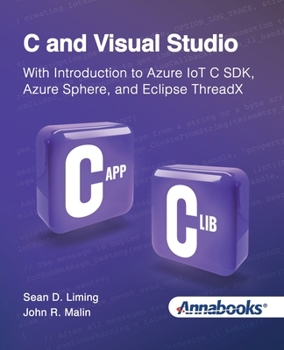 Paperback C and Visual Studio With Introduction to Azure IoT C SDK, Azure Sphere, and Eclipse ThreadX Book