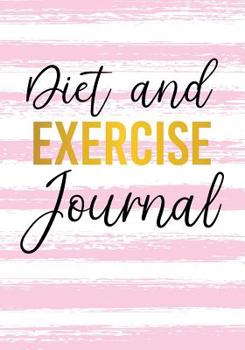 Paperback Diet And Exercise Journal: Diet And Fitness Journal Book