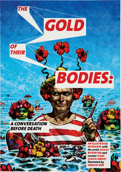 Paperback Ashley Bickerton: The Gold of Their Bodies: A Conversation Before Death Book