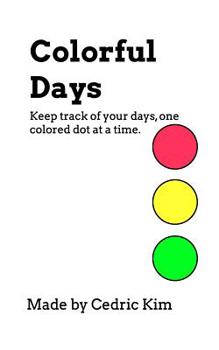 Paperback Colorful Days: Keep track of your days, one colored dot at a time. Book