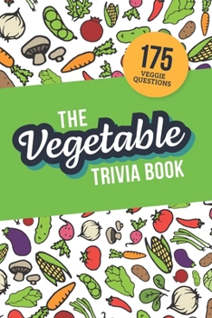 Paperback The Vegetable Trivia Book: Quiz Your Knowledge of Veggies! Book