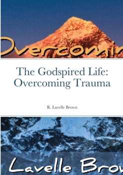 Paperback The Godspired Life: Overcoming Trauma Book